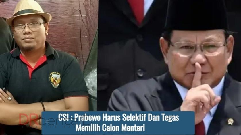 CSI: Prabowo Harus Selektif dan Tegas Milih Calon Menteri